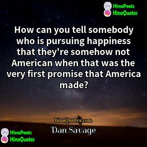 Dan Savage Quotes | How can you tell somebody who is